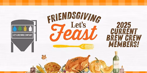 2025 Active + OG Brew Crew Members Only! -  Friendsgiving!
