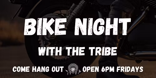 Nov. 28th - Bike Night with the Tribe