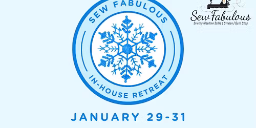 Sew Fabulous In-House Retreat