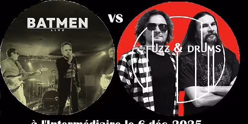 Batmen + The Fuzz & Drums @ l'Interm\u00e9diaire