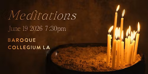 Baroque Collegium LA presents: Meditations