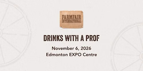 Drinks with a Prof at Farmfair International 2026