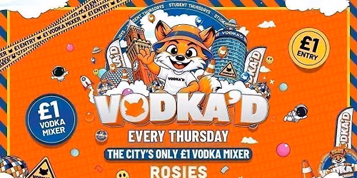 \ud83e\udd8a VODKA'D AT ROSIES \ud83d\udccd \u00a31 ENTRY ALL-NIGHT \/\/ \u00a31 VODKA MIXERS ALL NIGHT \ud83d\udccd NEW STUDENT THURSDAYS \ud83d\udccd 26.11.26