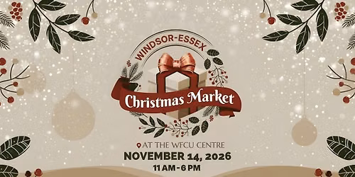 Windsor-Essex Christmas Market 2026 - Part 1