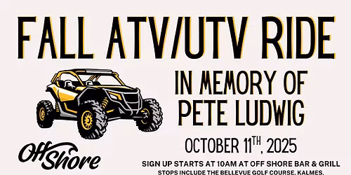 Fall Shore to Shore ATV Ride in memory of Pete Ludwig!