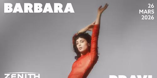 26 MARS 2026 - BARBARA PRAVI - Z\u00c9NITH