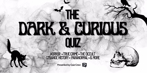 The Dark & Curious Quiz @ Globe