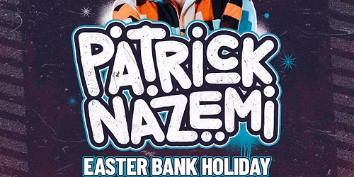 [BANKHOLIDAY] Ft Patrick Nazemi 