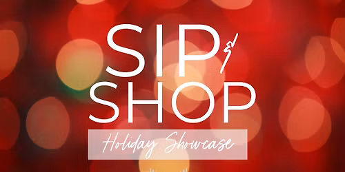 Sip & Shop: Holiday Showcase