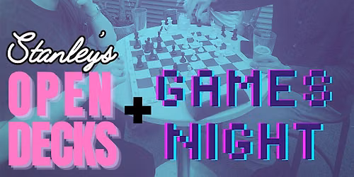 Open Decks + Game Night at Stanley's