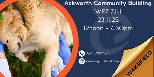 \ud83d\udc36 \u26d1\ufe0f\u2764\ufe0f\u200d\ud83e\ude79Ackworth - Wakefield, Dog First Aid Course \ud83d\udc36\u26d1\ufe0f\u2764\ufe0f\u200d\ud83e\ude79