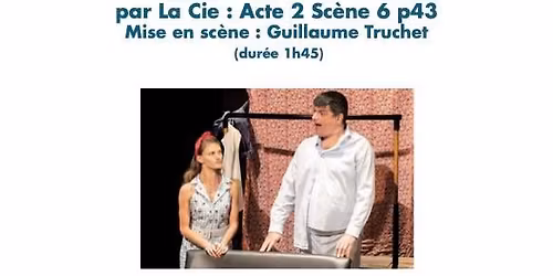 Festival TERRE DE SCENES "Les ins\u00e9parables" S Archinard & F Prevot Leygonie Cie Acte 2 Sc\u00e8ne 6 P 43