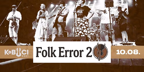 Folk Error 20 \u00e9ves NAGYkoncert \ud83c\udfbb\ud83d\udd25 meglepet\u00e9s vend\u00e9gek | Kobuci