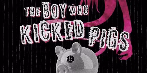 The Boy Who Kicked Pigs