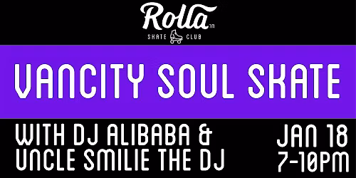 VanCity Soul Skate w DJ Alibaba and Uncle Smilie the DJ (19+)
