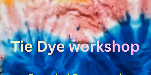 Tie-Dye Workshop: Create Your Own Custom Wearable Art