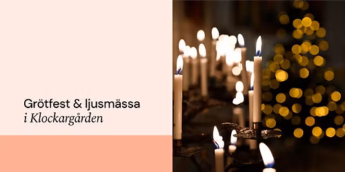 Gr\u00f6tfest och ljusm\u00e4ssa i Klockarg\u00e5rden