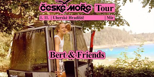 Bert & Friends: \u010cESK\u00c9 MO\u0158E TOUR | Uhersk\u00e9 Hradi\u0161t\u011b | M\u00edr