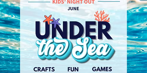 Kids' Night Out June - Under the Sea