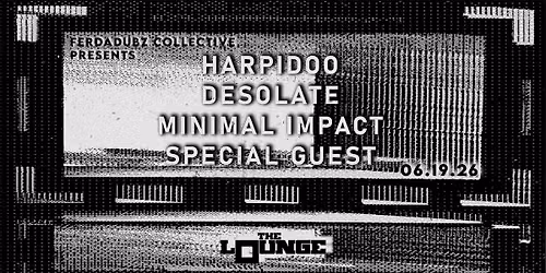 Ferdadubz Collective: Harpidoo, Desolate, Minimal Impact, Special Guest (The Lounge)