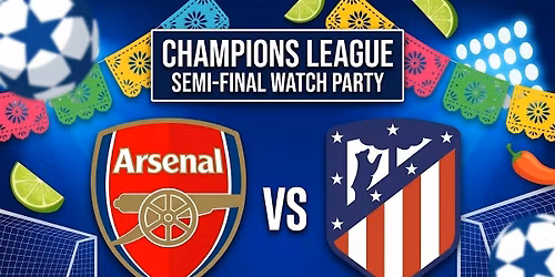 Arsenal vs. Atl\u00e9tico Madrid \u2013 UCL Semi-Final Watch Party