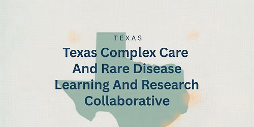 Texas Complex Care & Rare Diseases Coalition Founding and Launch Event