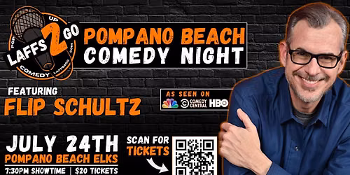 POMPANO BEACH COMEDY NIGHT: From NBC - Flip Schultz - Friday, July 24th