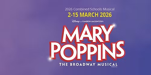 ON SALE \u2602\ufe0f Disney and Cameron Mackintosh\u2019s Mary Poppins | 2026 Combined Schools Musical