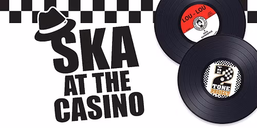 SKA at the Casino...Presents.... A SKA SPECTACULAR