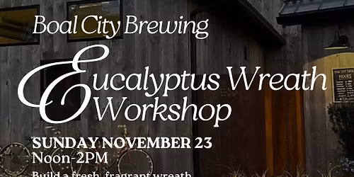 Eucalyptus Wreath Workshop | Boal City Brewing