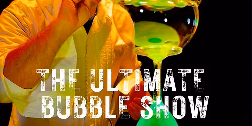 The Ultimate Bubble Show