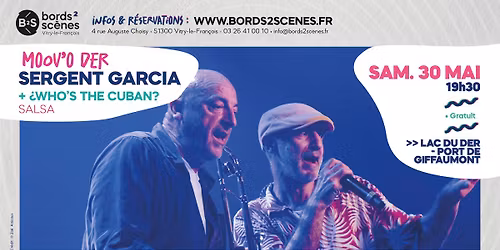 SERGENT GARCIA + \u00bfWHO'S THE CUBAN? \u2022 MOOV'O DER \u2022 LAC DU DER - PORT DE GIFFAUMONT