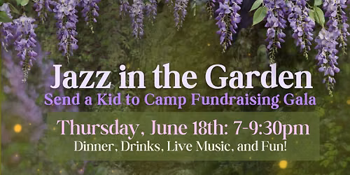 Jazz in the Garden: Send a Kid to Camp Fundraising Gala