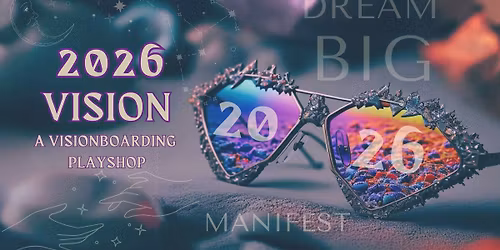 2026 Vision: A VisionBoarding Playshop