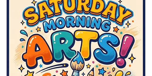 Saturday Morning ARTS!