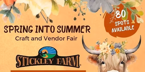 SPRING INTO SUMMER Craft and Vendor Fair at The Stickley Farm