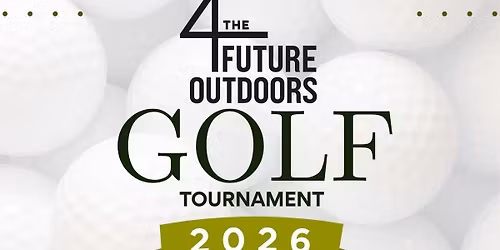 4 the Future Outdoors Annual Golf Tournament 