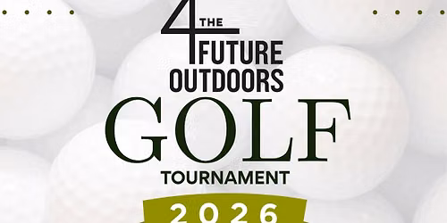 4 the Future Outdoors Annual Golf Tournament 