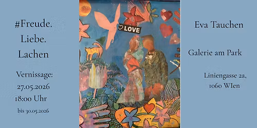 Freude - Liebe - Lachen, Ausstellung von Eva Tauchen