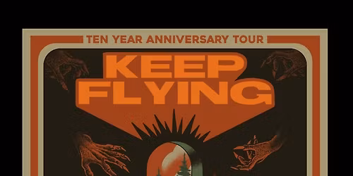 Keep Flying 10 Year anniversary Tour!!!