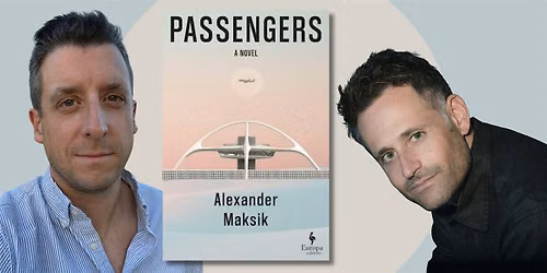 Passengers | Alexander Maksik\u202f in conversation with Dwyer Murphy