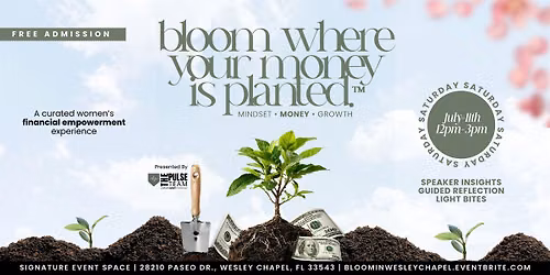 Bloom Where Your Money Is Planted\u2122: Mindset, Money & Growth | Wesley Chapel