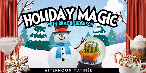 Holiday Magic at Chez Zee with Master Magician Brad Henderson (Matin\u00e9e)