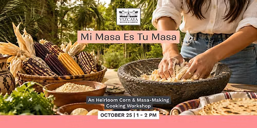 Mi Masa Es Tu Masa: An Heirloom Corn & Masa-Making Cooking Workshop