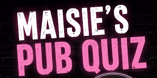 Maisie\u2019s Pub Quiz\ud83c\udf7b\ud83d\udcdd