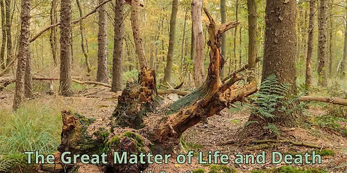 The Great Matter of Life and Death: In-Person Retreat with Santikaro