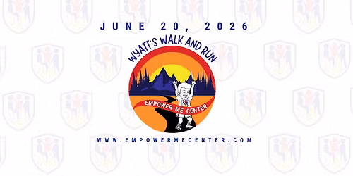 Wyatt's Walk and Run - Empower Me Center
