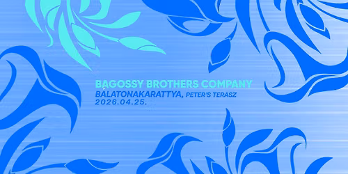 SOLD OUT- Bagossy Brothers Company \/\/ Balatonakarattya - Peter's Terasz