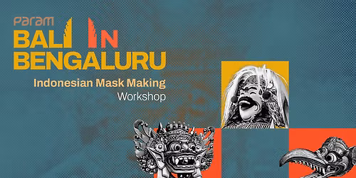 Mask Making Workshop - Bali in Bengaluru