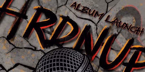\u201cHRDNUP\u201d ALBUM LAUNCH